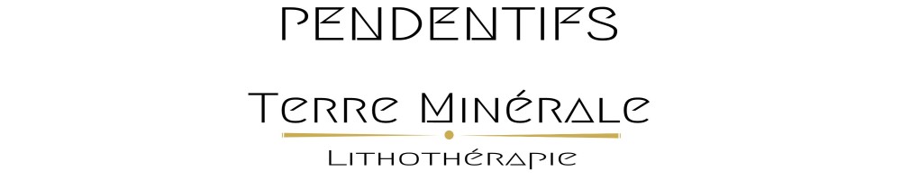 PENDENTIFS - TERRE MINERALE