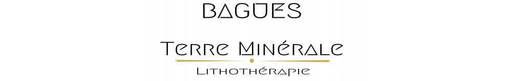 BAGUES - TERRE MINERALE