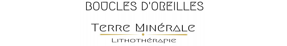 BOUCLES D'OREILLES - TERRE MINERALE