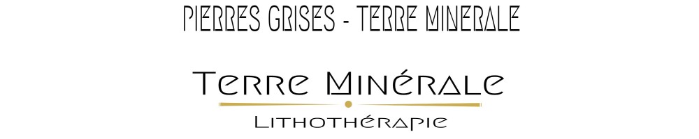 PIERRES GRISES - TERRE MINERALE