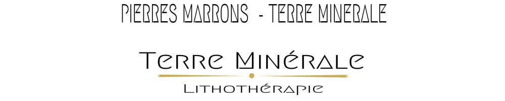 PIERRES MARRONS  - TERRE MINERALE