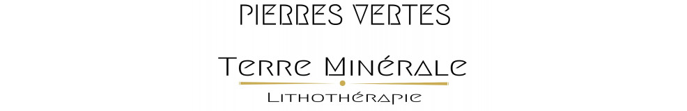 PIERRES VERTES - TERRE MINERALE